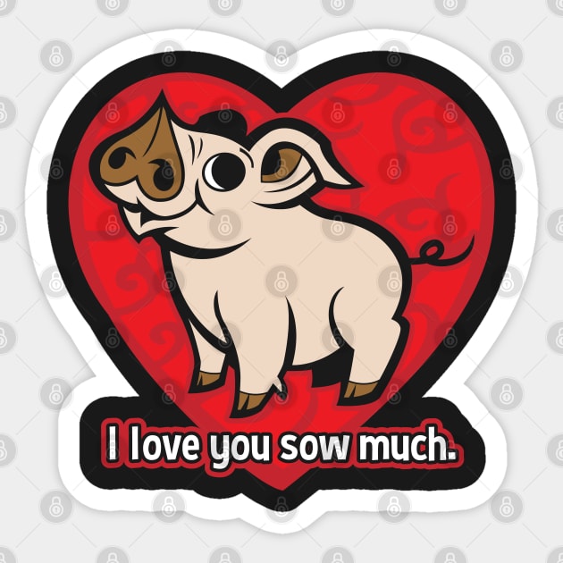 I Love You Sow Much Funny Valentines Day Pig Sticker by RadStar
